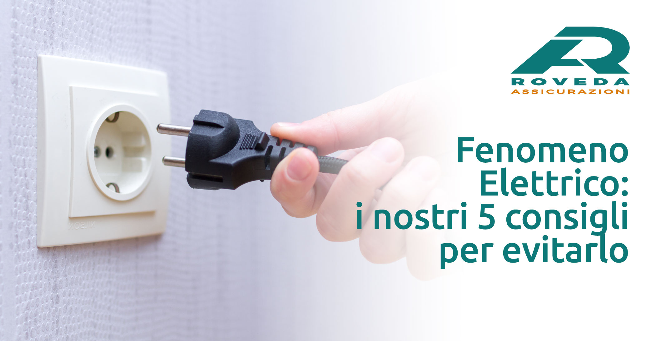 Fenomeno Elettrico: i nostri 5 consigli per evitarlo | Roveda Assicurazioni